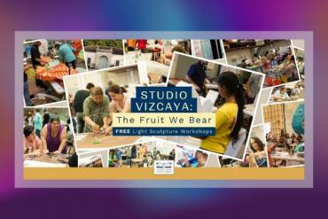 Studio Vizcaya: The Fruit We Bear | A FREE Light Sculpture Workshop Presented by Vizcaya Museum and Gardens