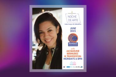 Noche de Arte with Jacqueline Bermudez & TransSocial Presented by collaboARTive